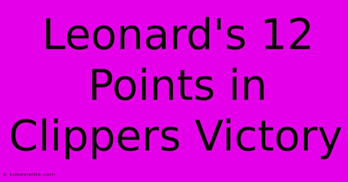 Leonard's 12 Points In Clippers Victory