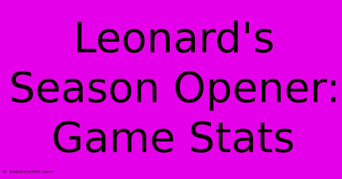 Leonard's Season Opener: Game Stats