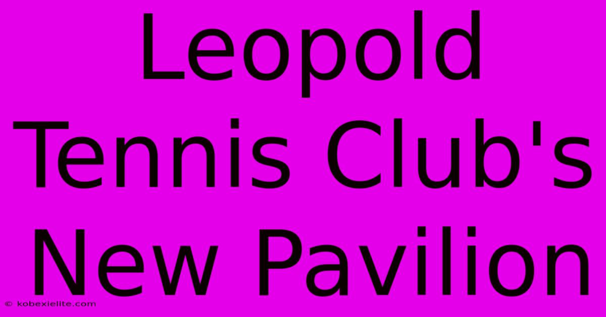 Leopold Tennis Club's New Pavilion