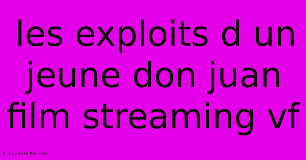 Les Exploits D Un Jeune Don Juan Film Streaming Vf