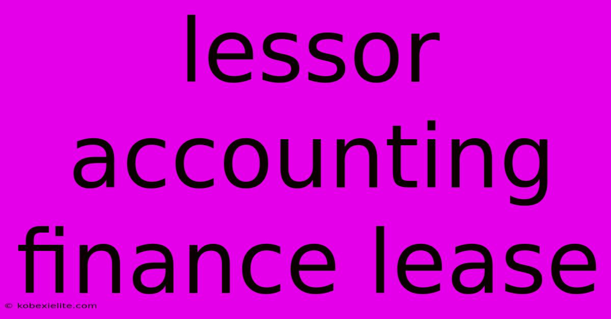 Lessor Accounting Finance Lease Lessor Accounting Finance Lease