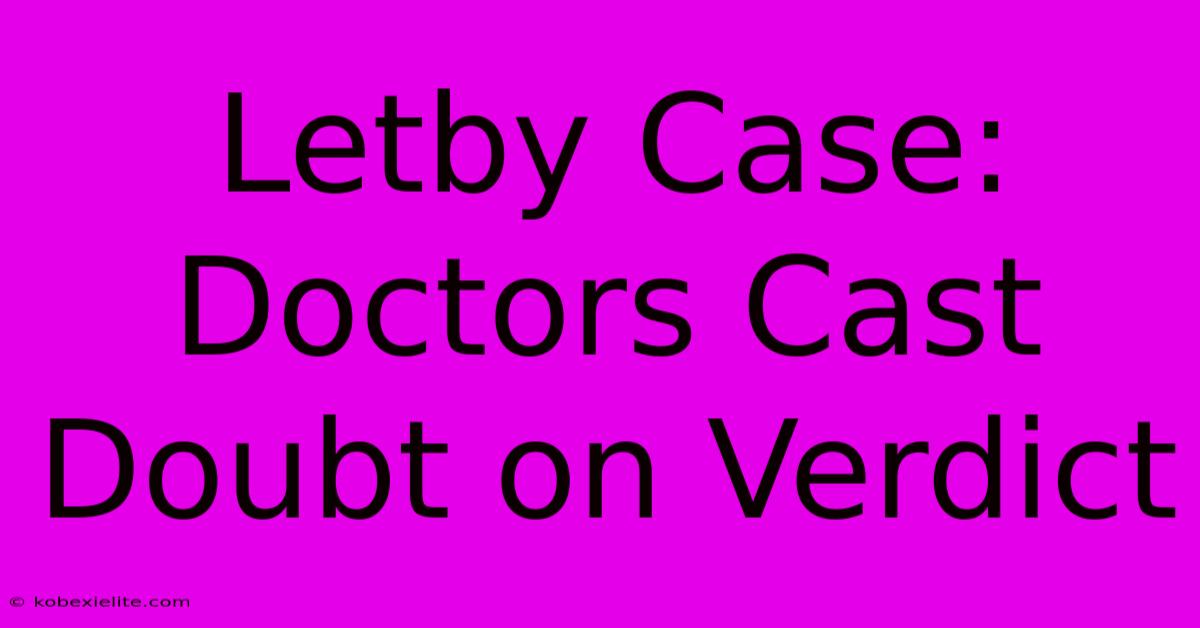 Letby Case: Doctors Cast Doubt On Verdict