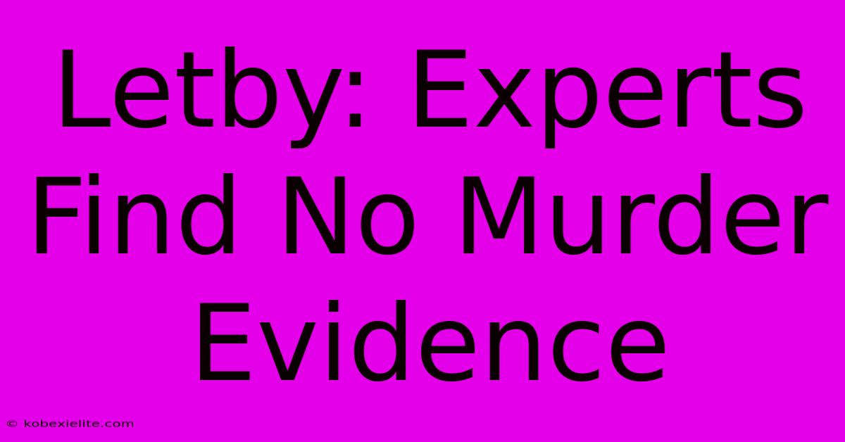 Letby: Experts Find No Murder Evidence