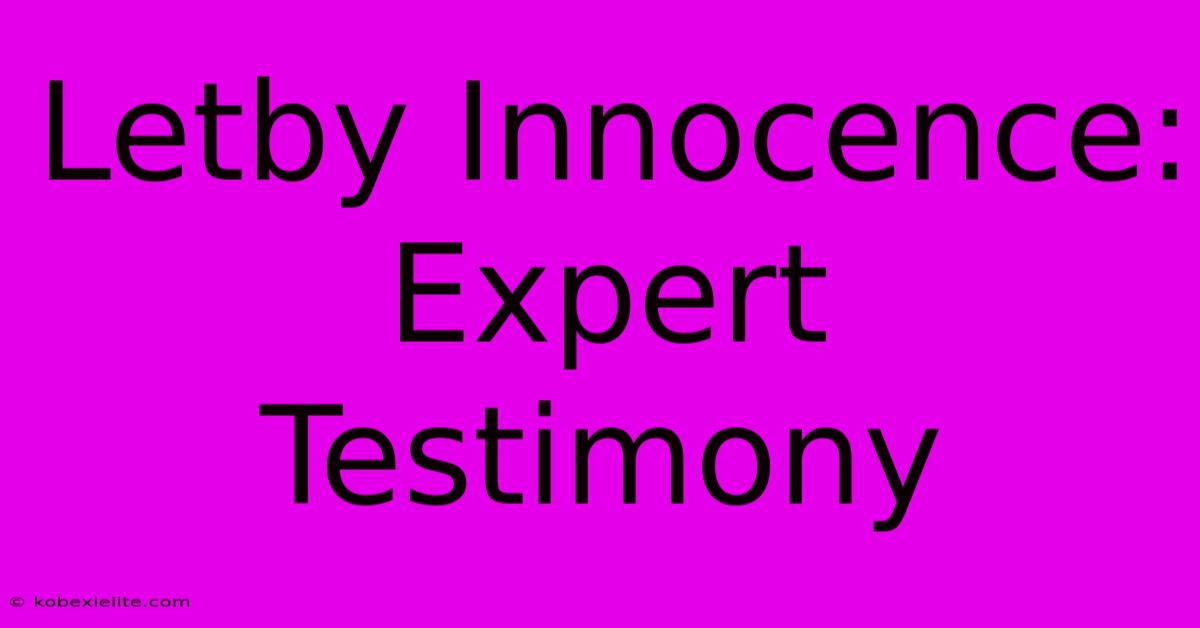 Letby Innocence: Expert Testimony