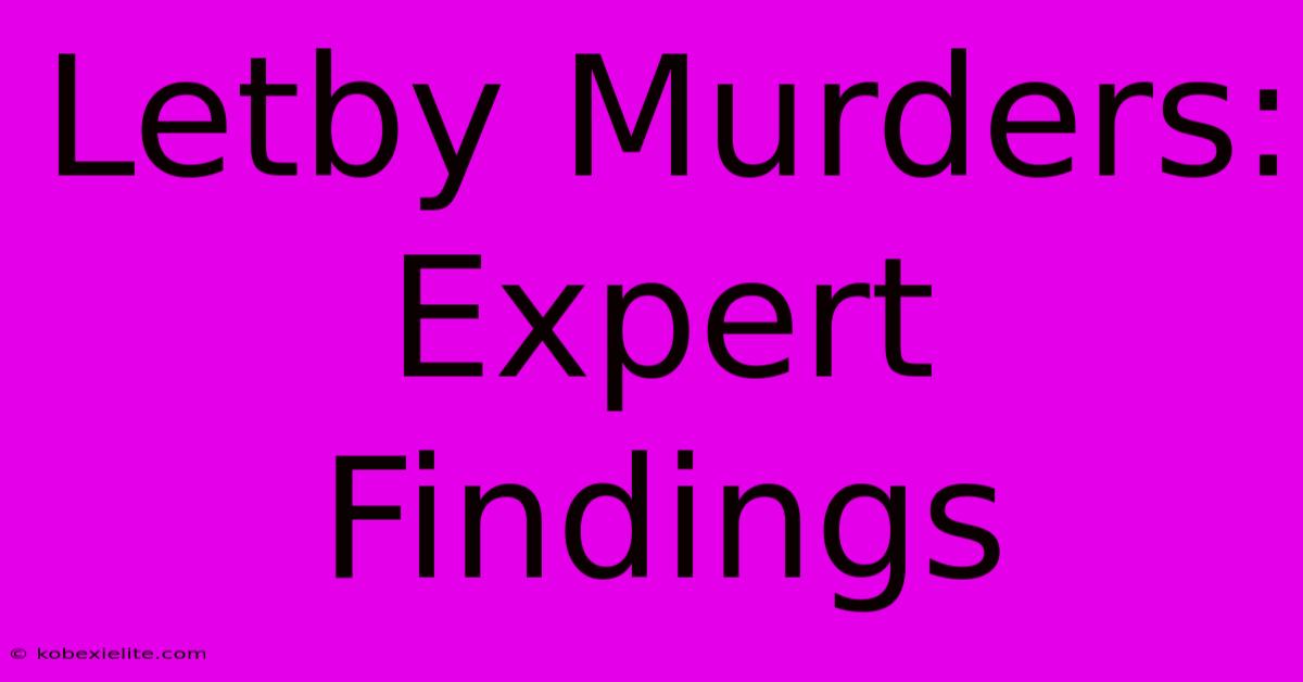 Letby Murders: Expert Findings