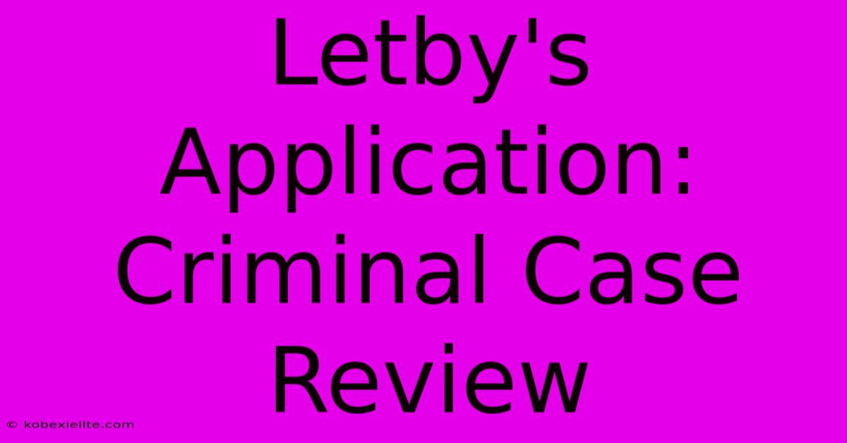 Letby's Application: Criminal Case Review