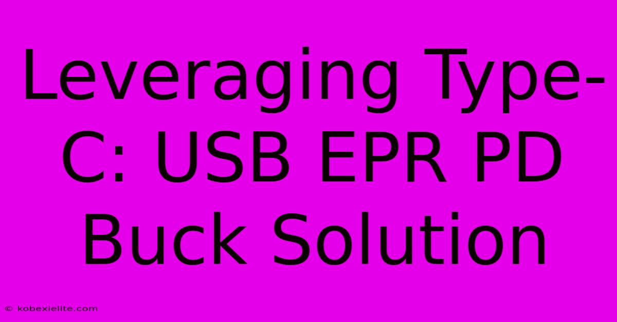 Leveraging Type-C: USB EPR PD Buck Solution