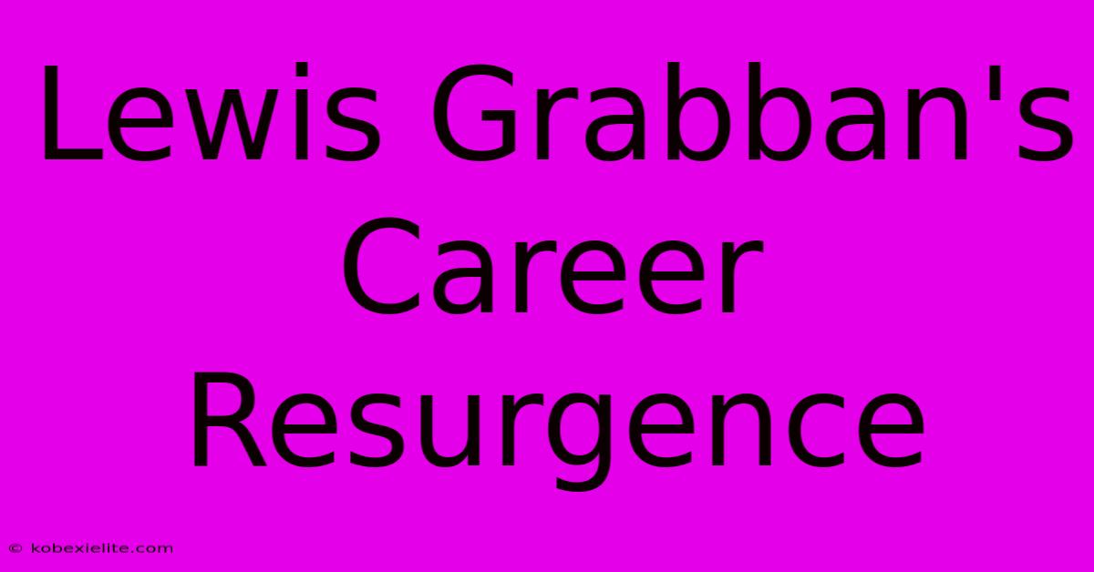 Lewis Grabban's Career Resurgence