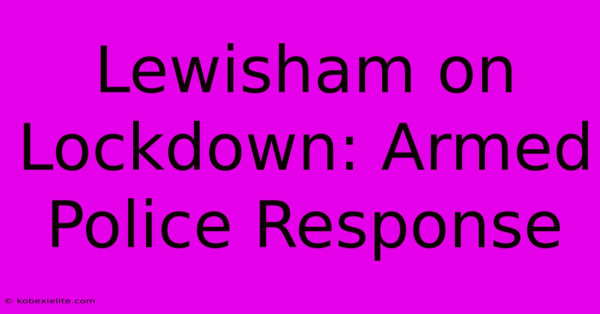 Lewisham On Lockdown: Armed Police Response