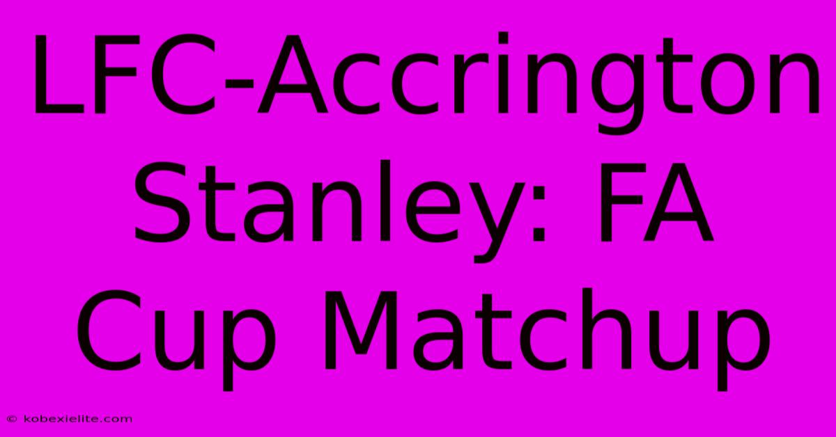 LFC-Accrington Stanley: FA Cup Matchup