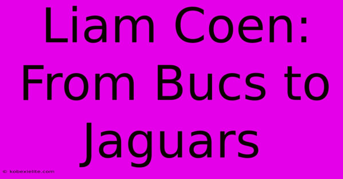 Liam Coen: From Bucs To Jaguars