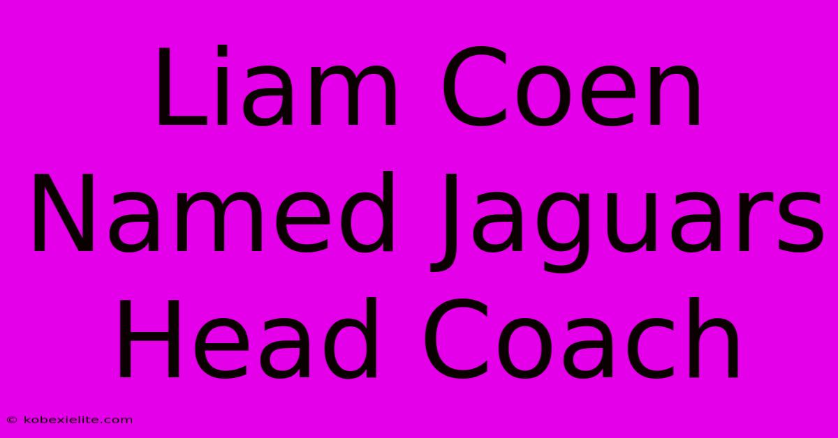 Liam Coen Named Jaguars Head Coach