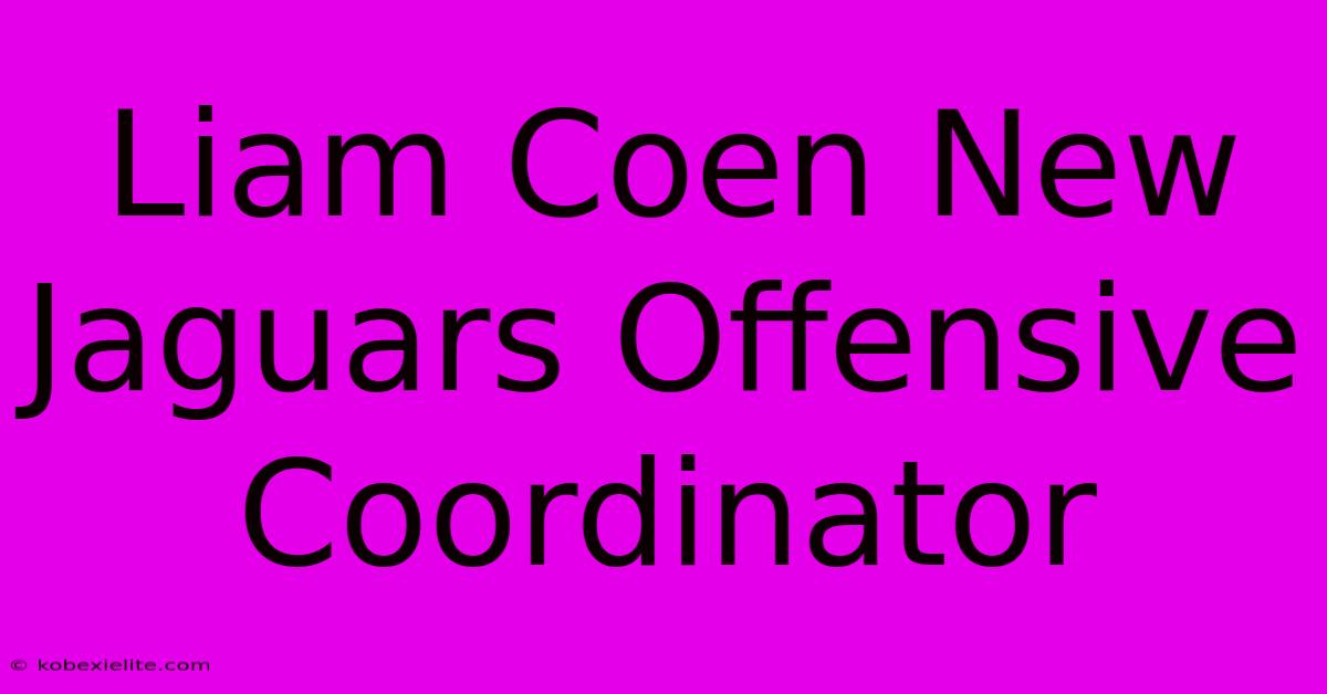 Liam Coen New Jaguars Offensive Coordinator