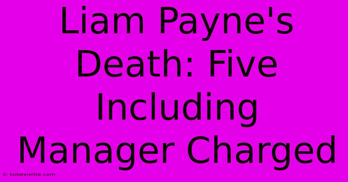 Liam Payne's Death: Five Including Manager Charged