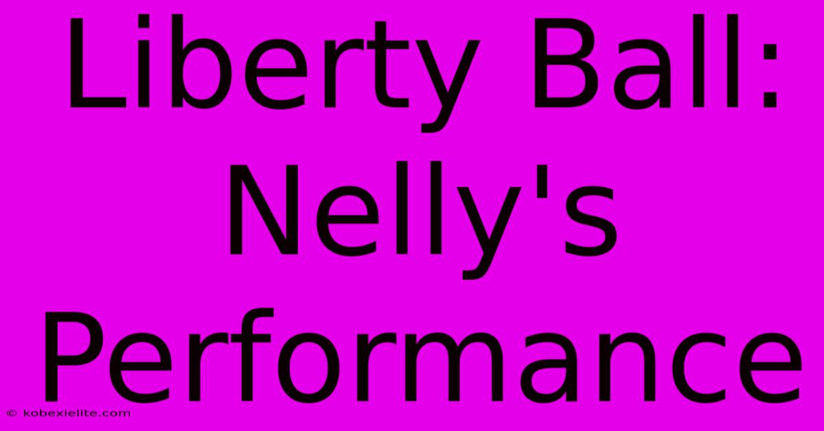 Liberty Ball: Nelly's Performance