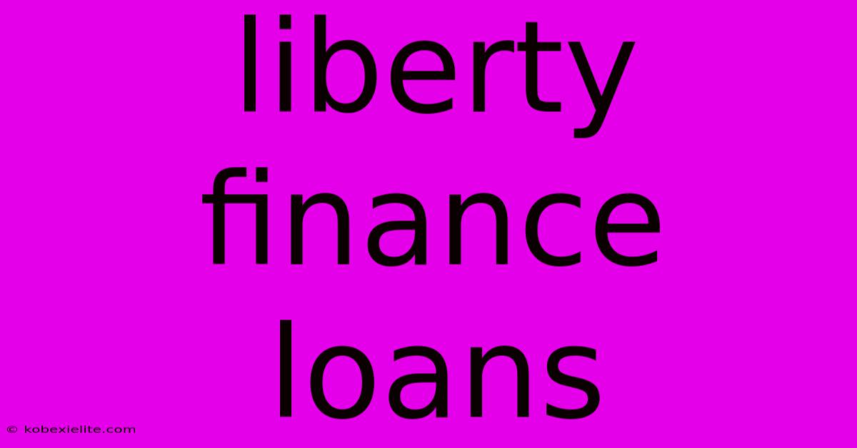 Liberty Finance Loans Liberty Finance Loans