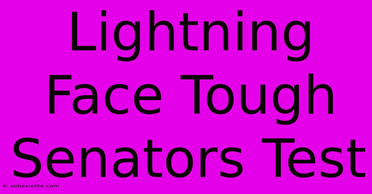 Lightning Face Tough Senators Test