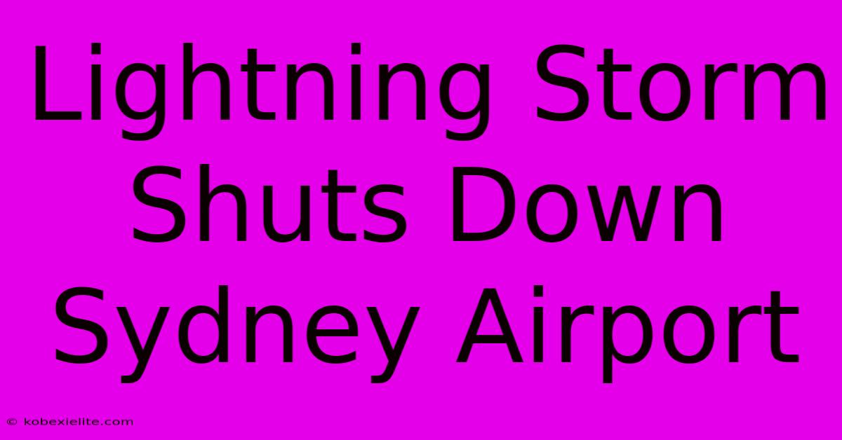 Lightning Storm Shuts Down Sydney Airport