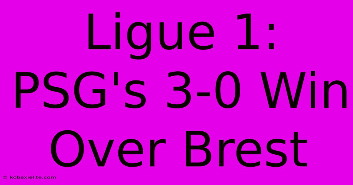 Ligue 1: PSG's 3-0 Win Over Brest