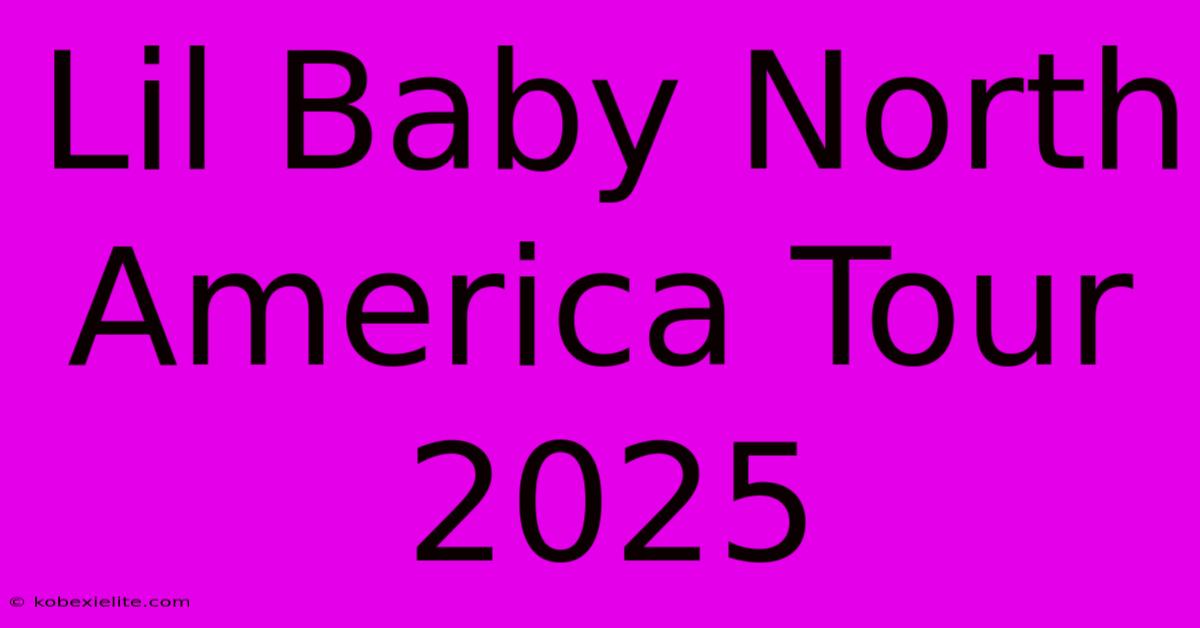 Lil Baby North America Tour 2025