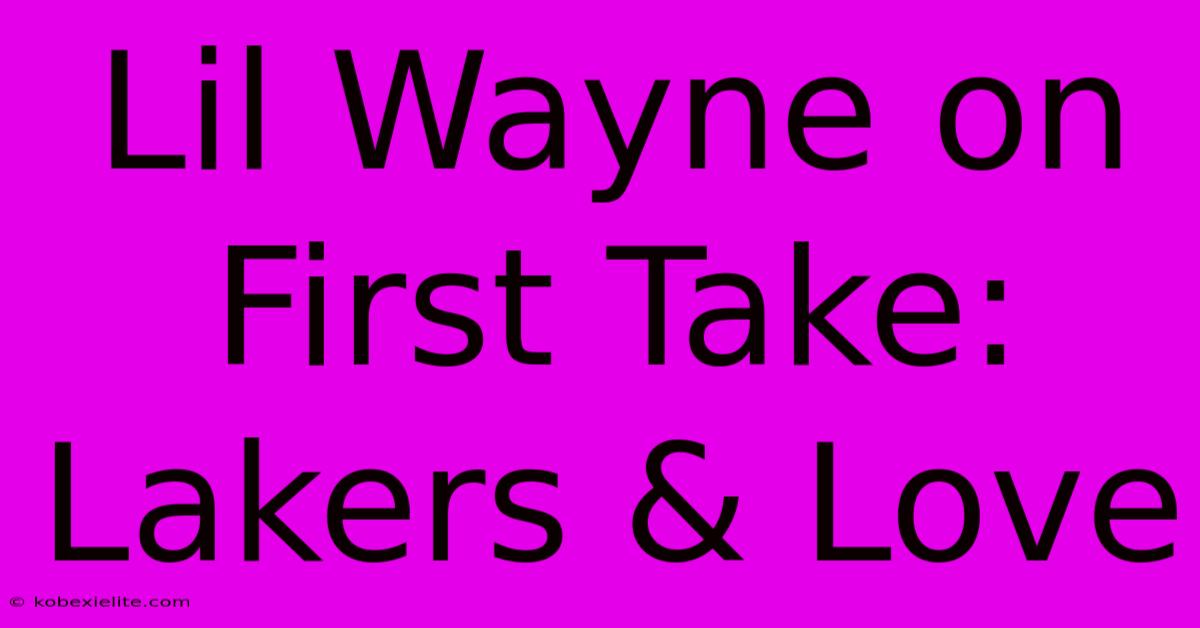 Lil Wayne On First Take: Lakers & Love