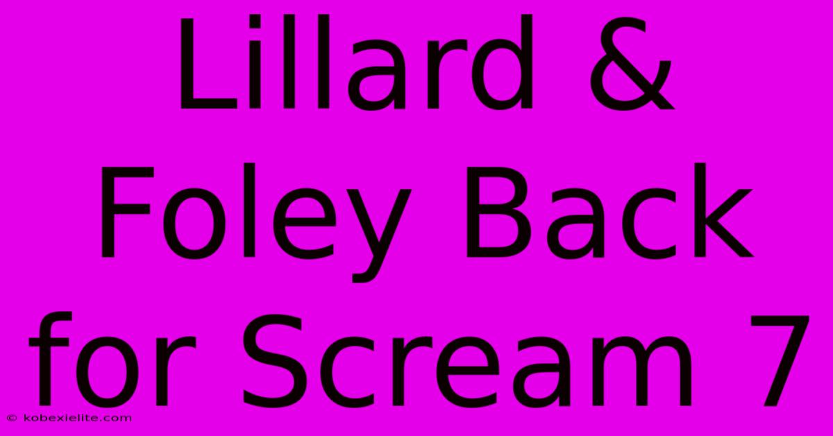 Lillard & Foley Back For Scream 7