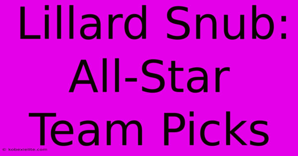 Lillard Snub: All-Star Team Picks