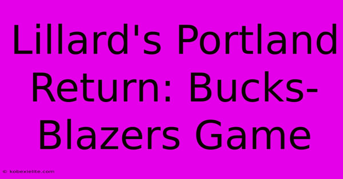 Lillard's Portland Return: Bucks-Blazers Game