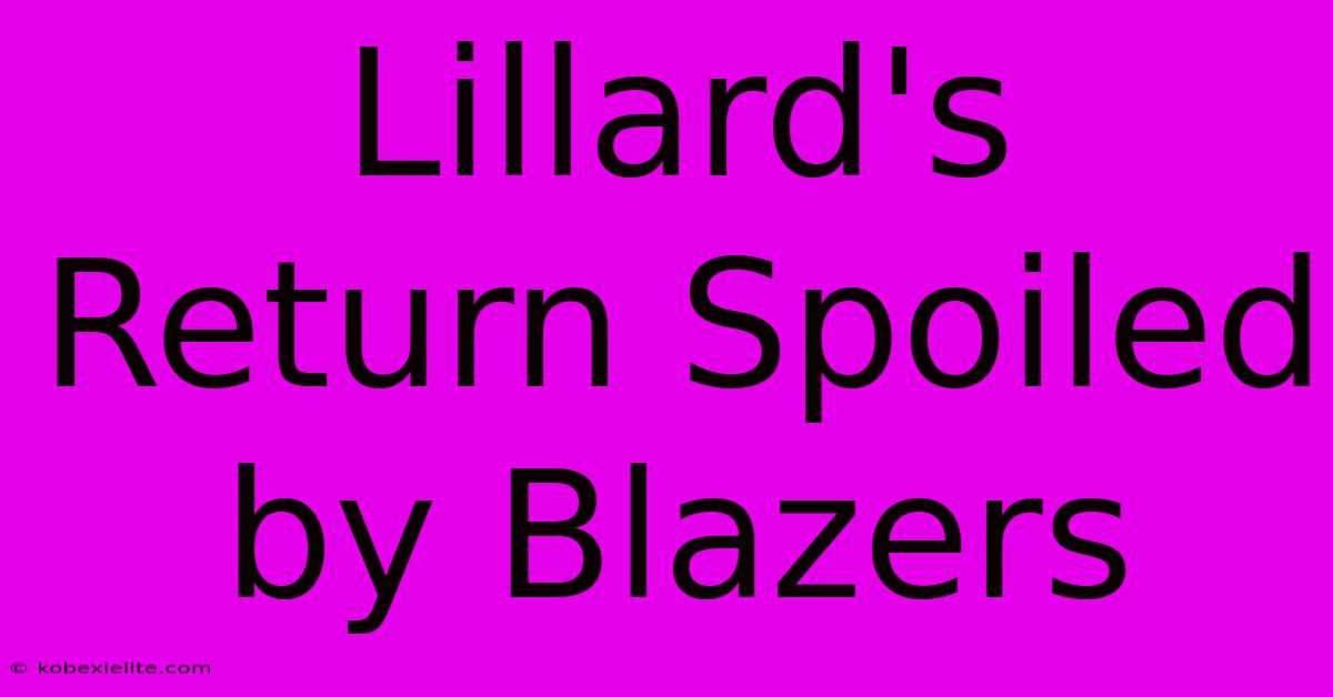 Lillard's Return Spoiled By Blazers