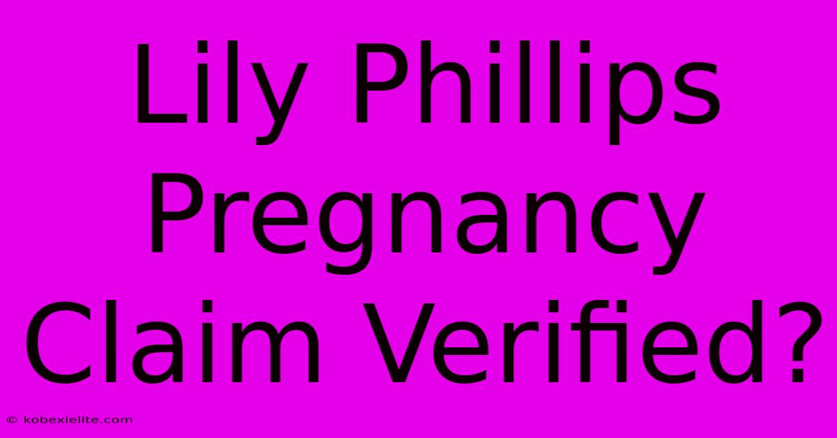 Lily Phillips Pregnancy Claim Verified?