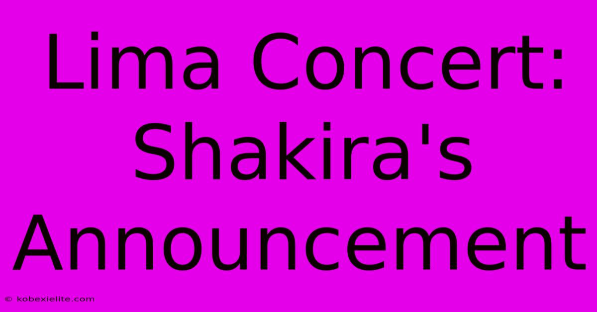 Lima Concert: Shakira's Announcement