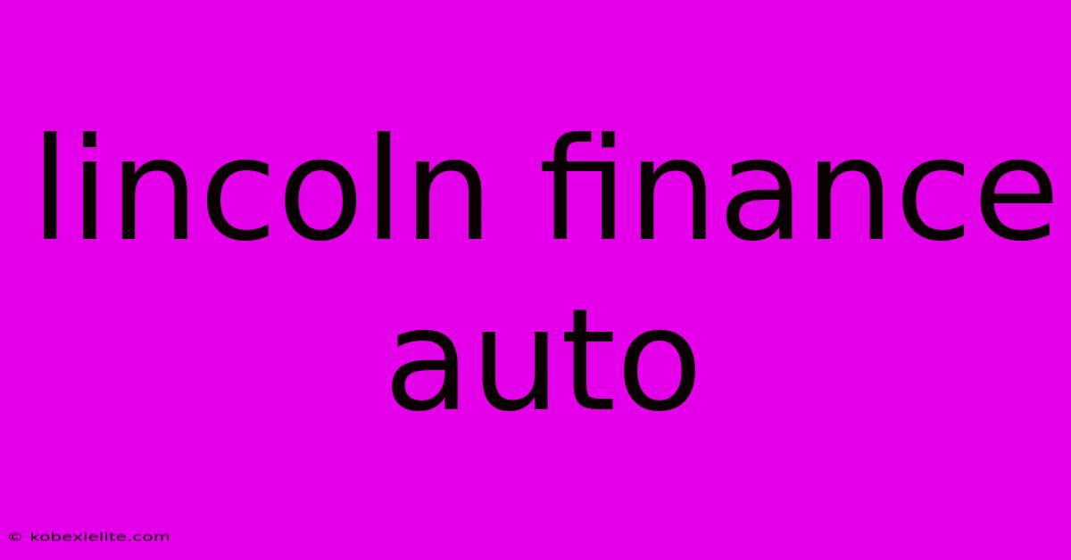 Lincoln Finance Auto Lincoln Finance Auto