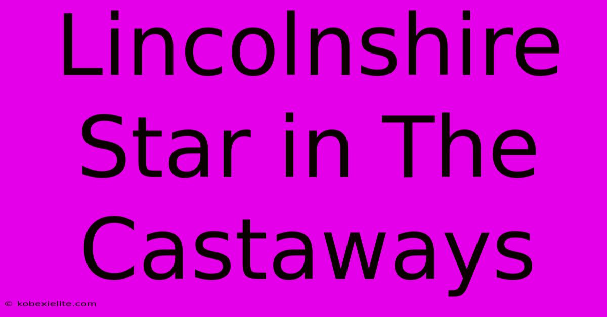 Lincolnshire Star In The Castaways