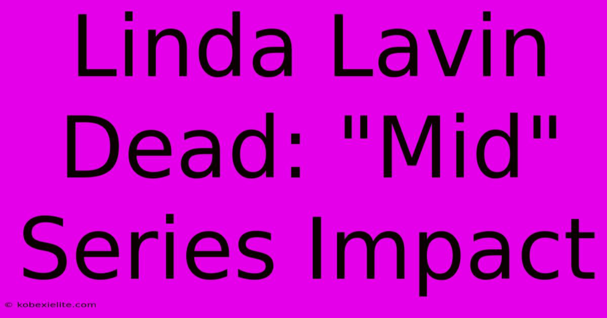 Linda Lavin Dead: 