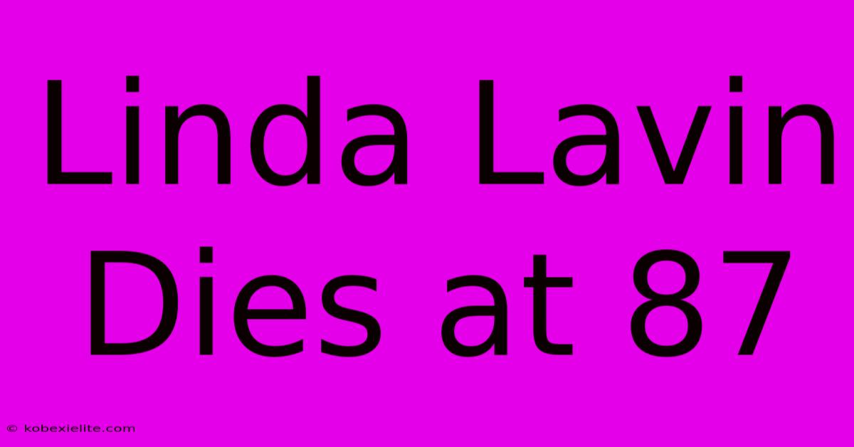 Linda Lavin Dies At 87