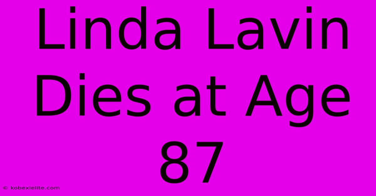 Linda Lavin Dies At Age 87