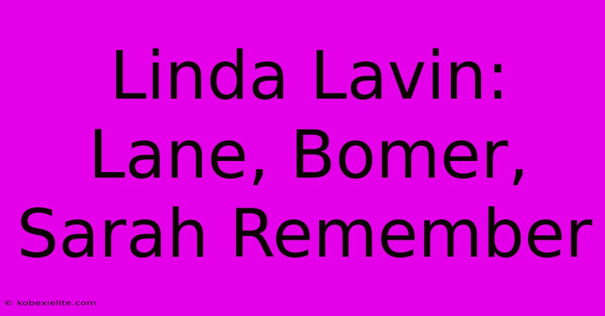 Linda Lavin: Lane, Bomer, Sarah Remember