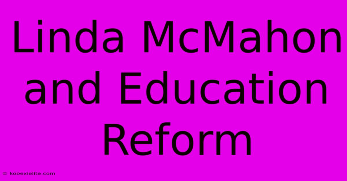 Linda McMahon And Education Reform