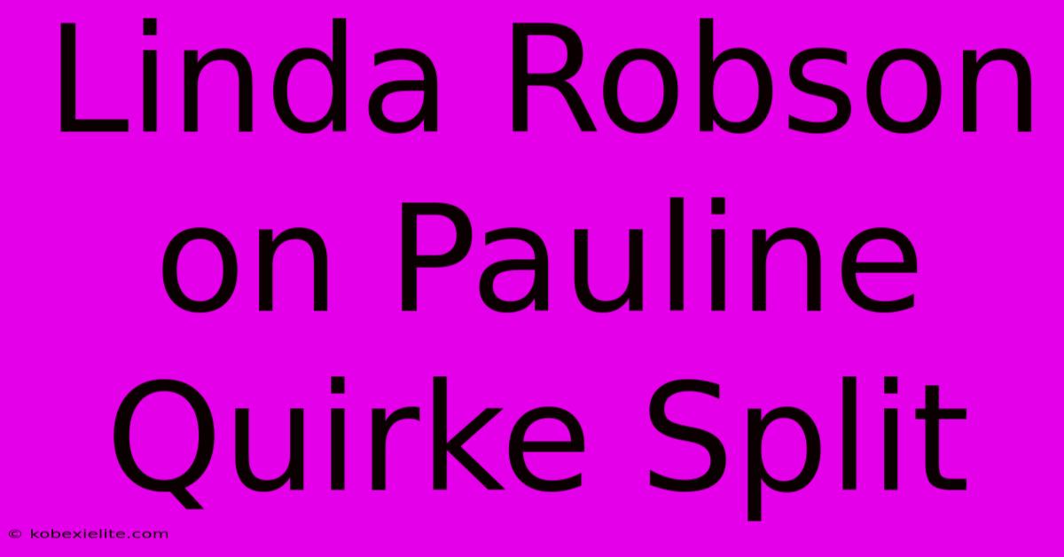 Linda Robson On Pauline Quirke Split