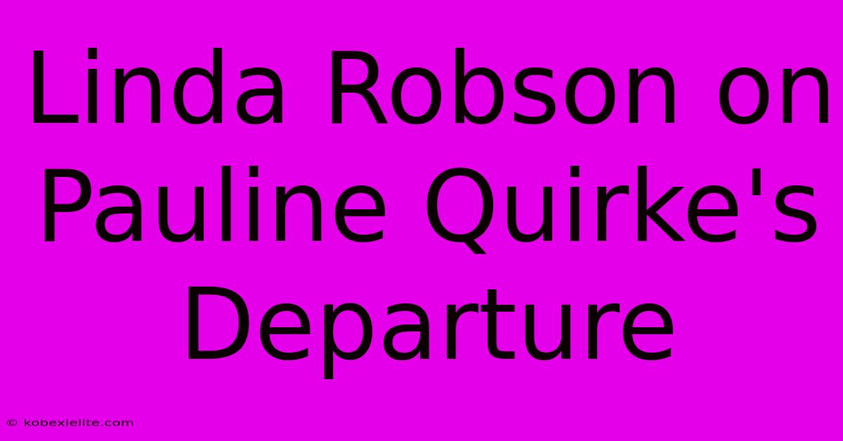 Linda Robson On Pauline Quirke's Departure