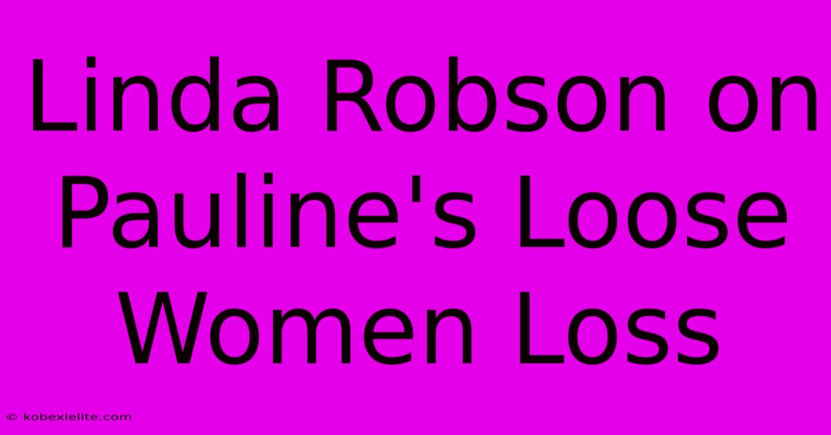 Linda Robson On Pauline's Loose Women Loss