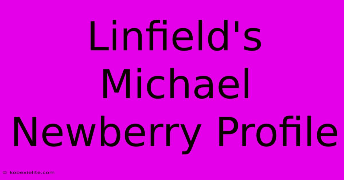 Linfield's Michael Newberry Profile