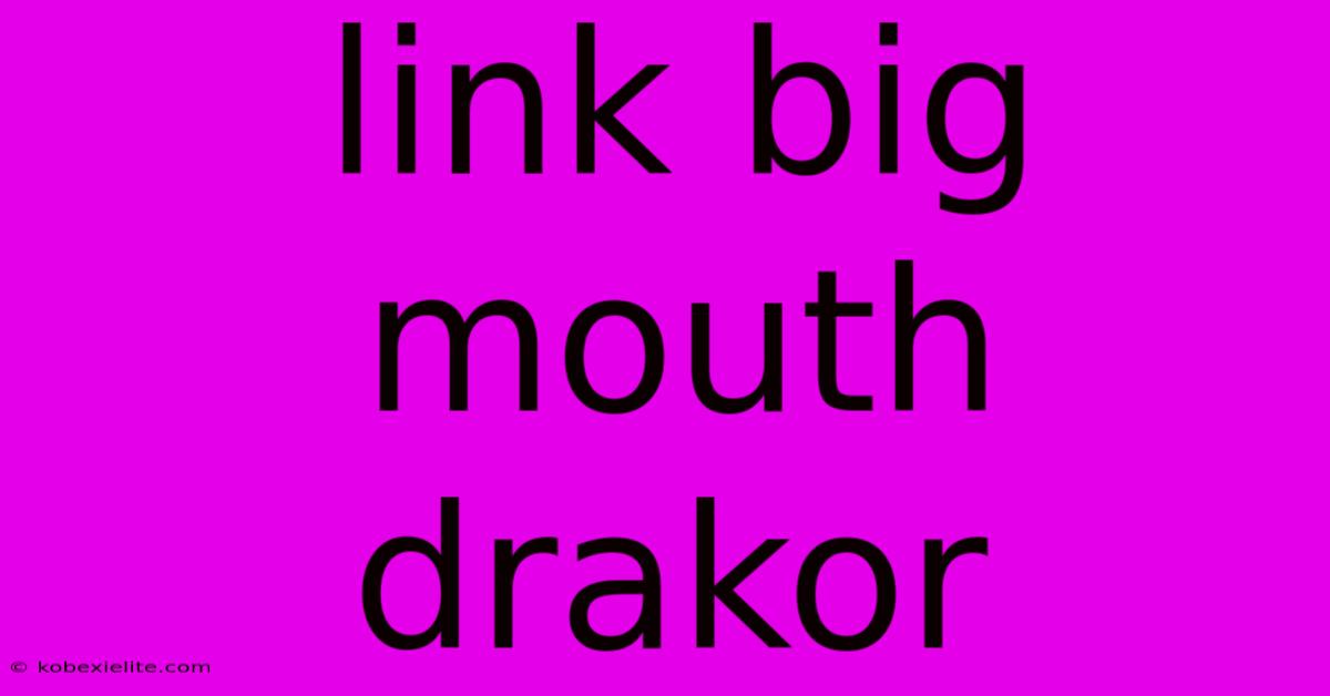 Link Big Mouth Drakor