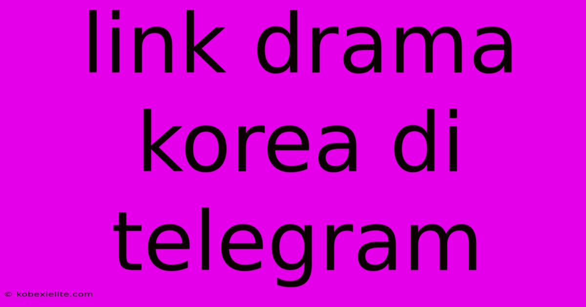 Link Drama Korea Di Telegram