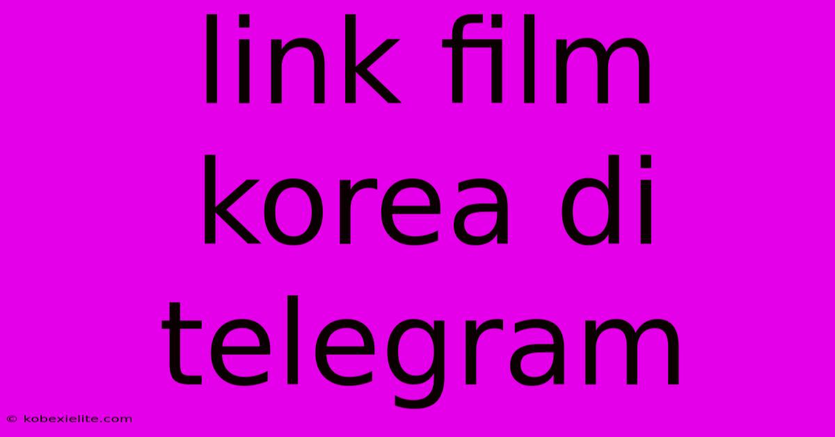 Link Film Korea Di Telegram