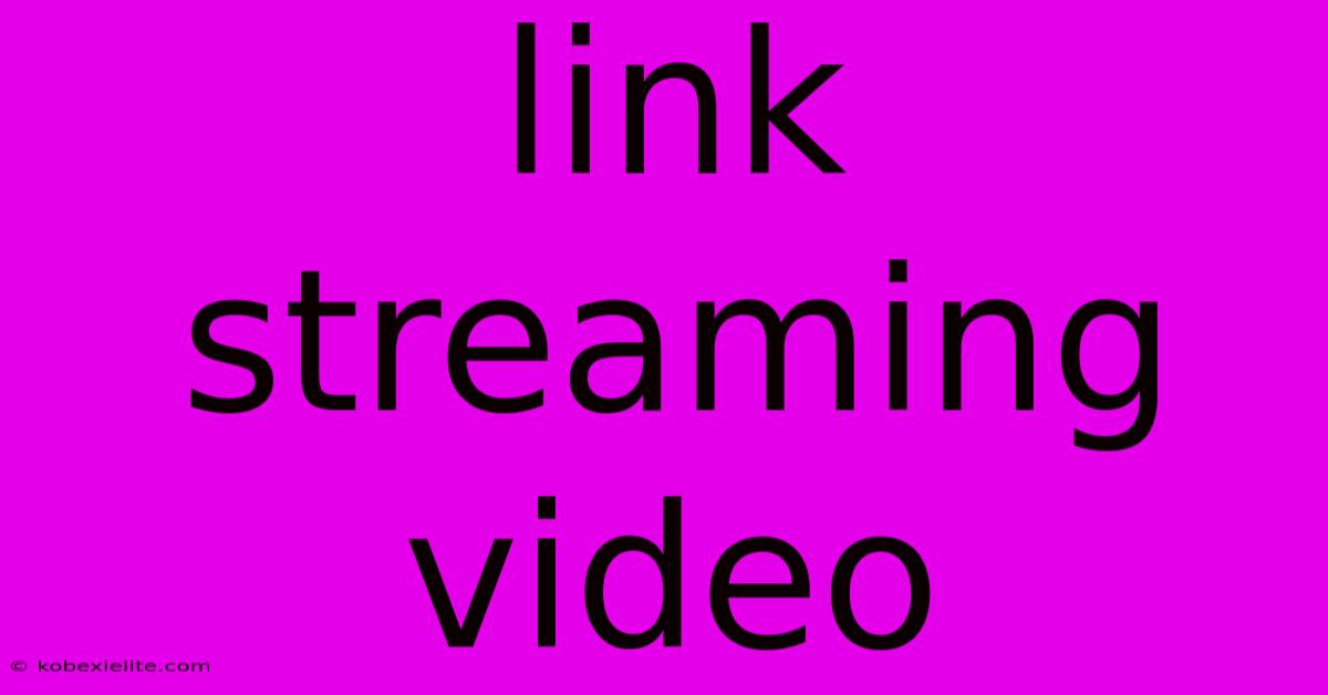 Link Streaming Video