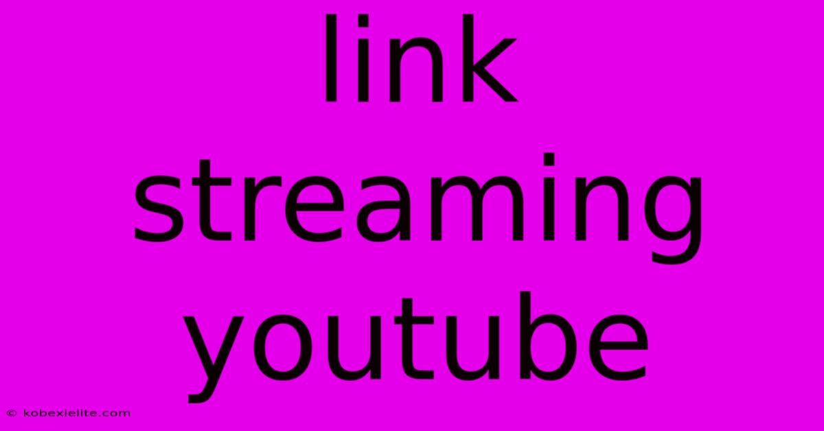 Link Streaming Youtube