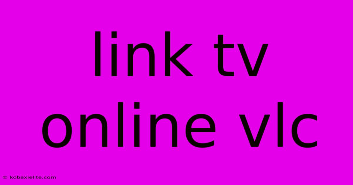 Link Tv Online Vlc