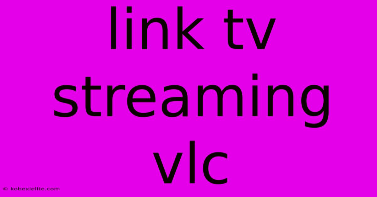 Link Tv Streaming Vlc