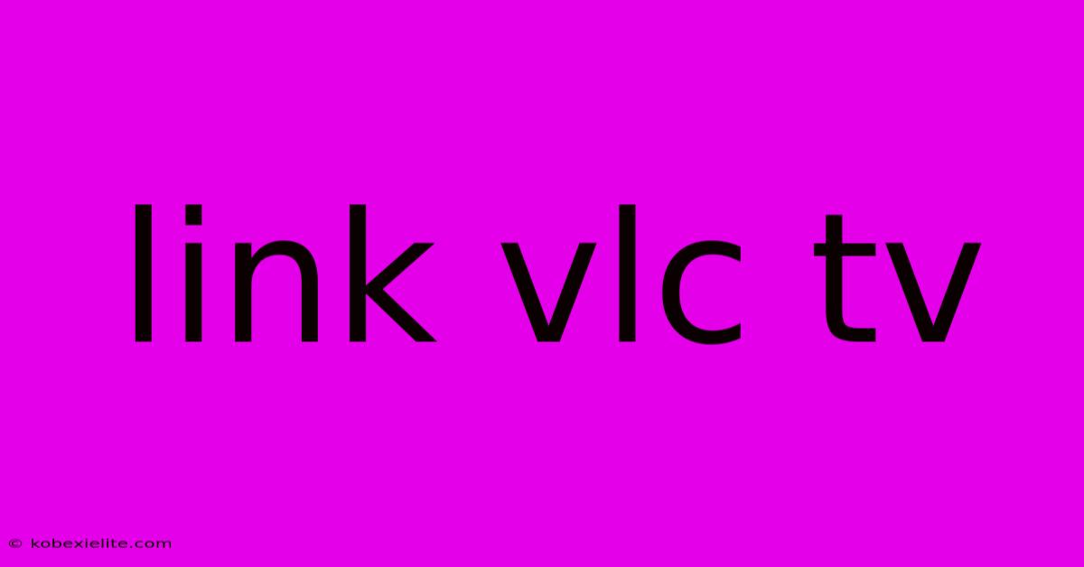 Link Vlc Tv